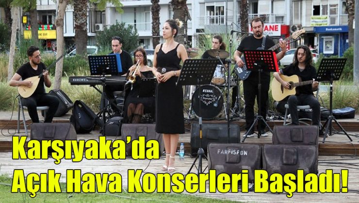 Karşıyaka’da Açık Hava Konserleri Başladı!