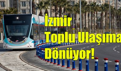 İzmir Toplu Ulaşıma Dönüyor!