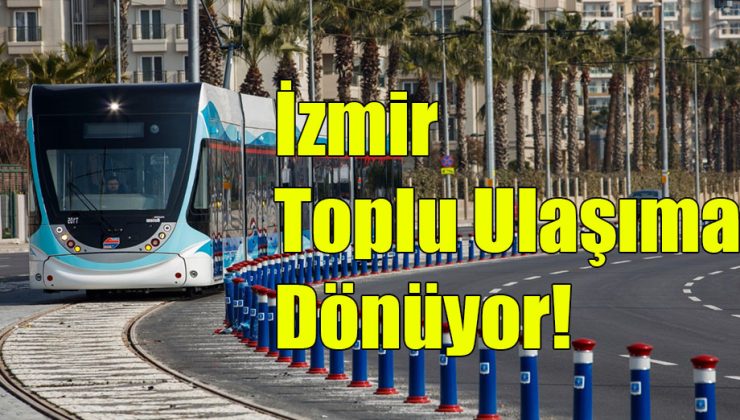 İzmir Toplu Ulaşıma Dönüyor!