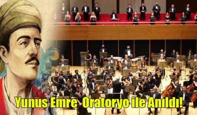 Yunus Emre Oratoryo ile Anıldı!