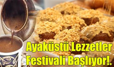 Ayaküstü Lezzetler Festivali Başlıyor!