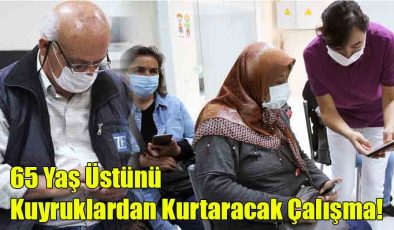 65 Yaş Üstünü Kuyruklardan Kurtaracak Çalışma!