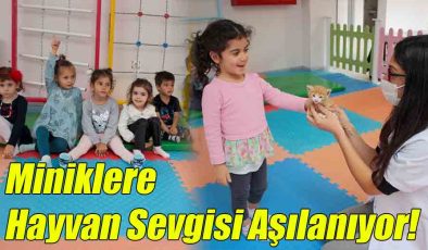  Miniklere Hayvan Sevgisi Aşılanıyor!