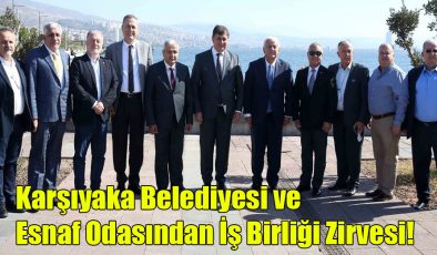 Karşıyaka Belediyesi ve Esnaf Odasından İş Birliği Zirvesi!