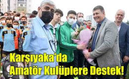 Karşıyaka’da Amatör Kulüplere Destek!