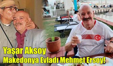 Yaşar Aksoy; Makedonya Evladı Mehmet Ersoy!