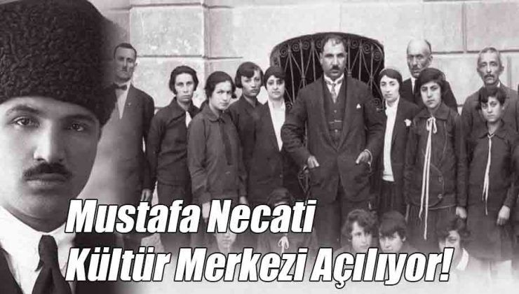 Mustafa Necati Kültür Merkezi Açılıyor!