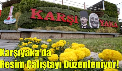 Karşıyaka’da Resim Çalıştayı düzenleniyor!