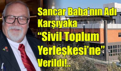 Sancar Baba’nın Adı Karşıyaka “Sivil Toplum Yerleşkesi’ne” Verildi!