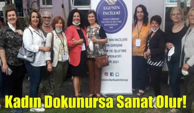 Kadın Dokunursa Sanat Olur!