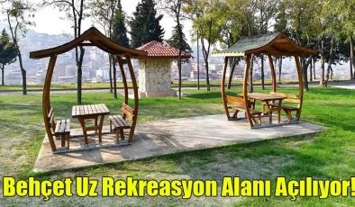 Behçet Uz Rekreasyon Alanı Açılıyor!