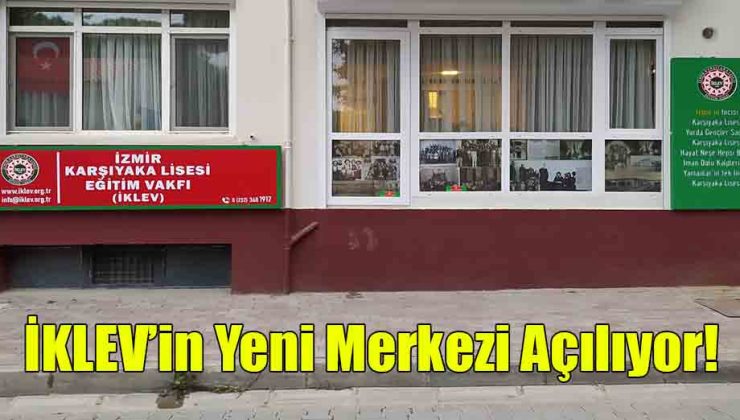 İKLEV’in Yeni Merkezi Açılıyor! 