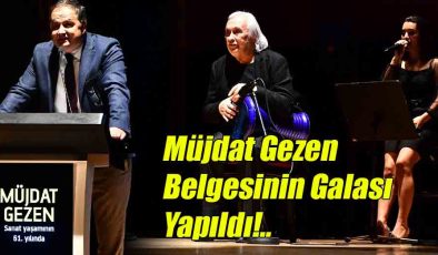 Müjdat Gezen Belgeselinin Galası Yapıldı!..