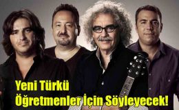Yeni Türkü Öğretmenler İçin Söyleyecek!