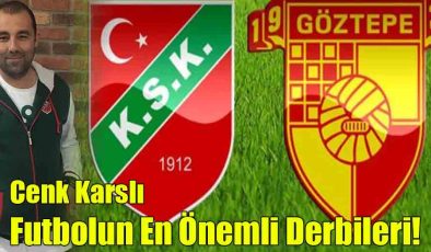 Cenk Karslı; Futbolun En Önemli Derbileri!