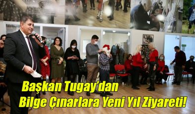 Başkan Tugay’dan Bilge Çınarlara Yeni Yıl Ziyareti!