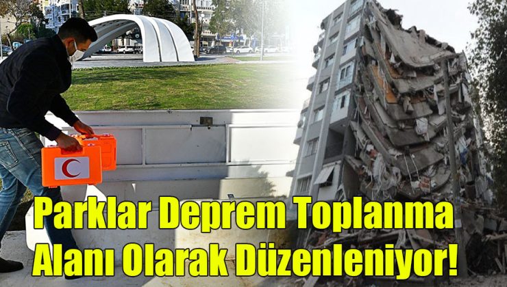 Parklar Deprem Toplanma Alanı Olarak Düzenleniyor!