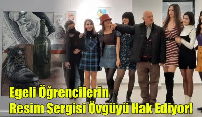 Egeli Öğrencilerin Resim Sergisi Övgüyü Hak Ediyor!