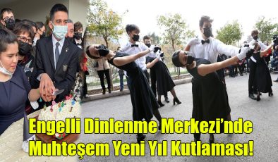 Karşıyaka Engelli Dinlenme Merkezi’nde Muhteşem Yeni Yıl Kutlaması!