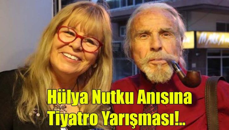 Hülya Nutku Anısına Tiyatro Yarışması!