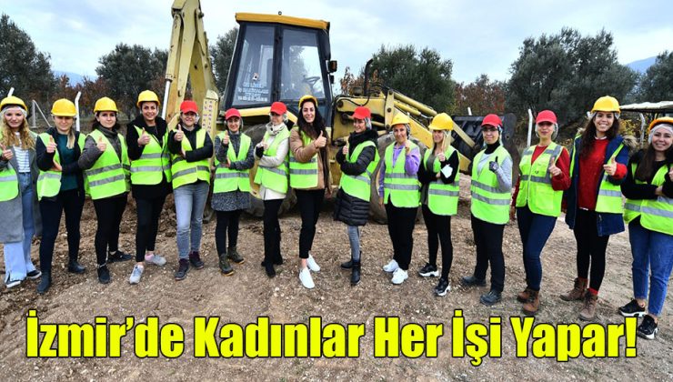 İzmir’de Kadınlar Her İşi Yapar!