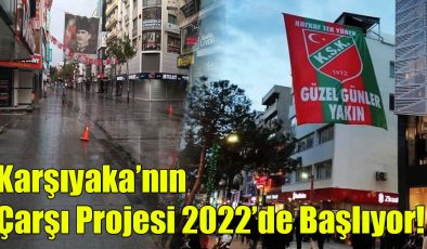 Karşıyaka’nın Çarşı Projesi 2022’de Başlıyor!