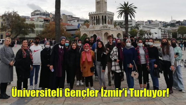 Üniversiteli Gençler İzmir’i Turluyor!