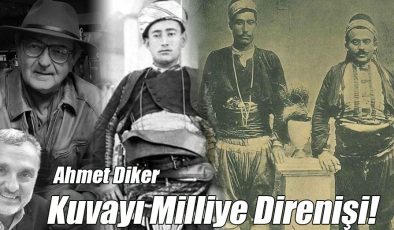 Ahmet Diker; Kuvayı Milliye Direnişi!