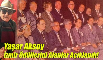 Yaşar Aksoy; “İzmir Ödüllerini Alanlar Açıklandı!”