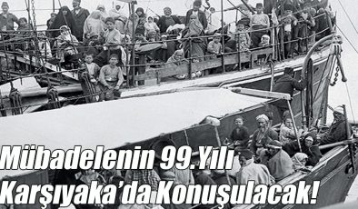 Mübadelenin 99. Yılı Karşıyaka’da Konuşulacak!