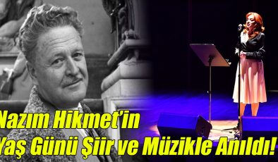 Nazım Hikmet’in Yaş Günü Şiir ve Müzikle Anıldı!