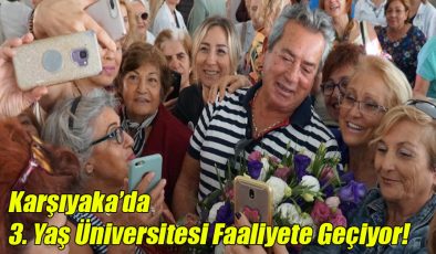 Karşıyaka’da 3.Yaş Üniversitesi Faaliyete Geçiyor!