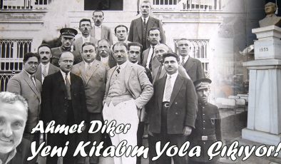 Ahmet Diker; “Yeni Kitabım Yola Çıkıyor!”