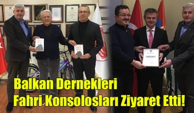 Balkan Dernekleri Fahri Konsolosları Ziyaret Etti!