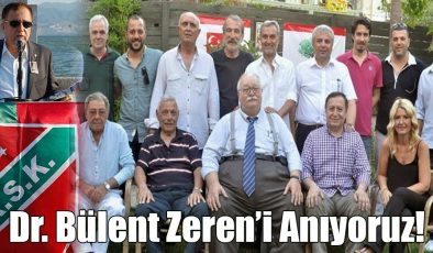 Dr. Bülent Zeren’i Anıyoruz!