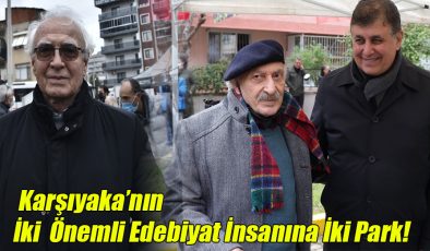 Karşıyaka’nın İki Önemli Edebiyat İnsanına İki Park!