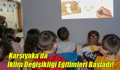 Karşıyaka’da İklim Değişikliği Eğitimleri Başladı!