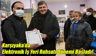 Karşıyaka’da Elektronik İş Yeri Ruhsatı Dönemi Başladı!