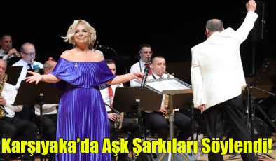 Karşıyaka’da Aşk Şarkıları Söylendi!