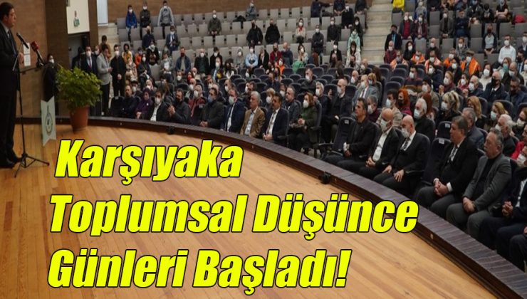 Karşıyaka Toplumsal Düşünce Günleri Başladı!