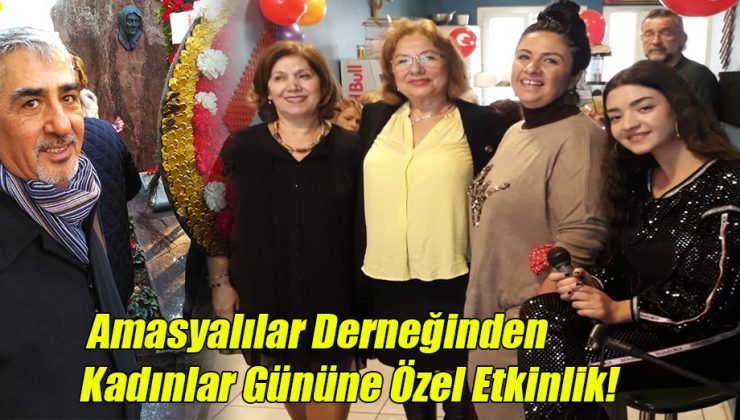 Amasyalılar Derneğinden Kadınlar Gününe Özel Etkinlik!