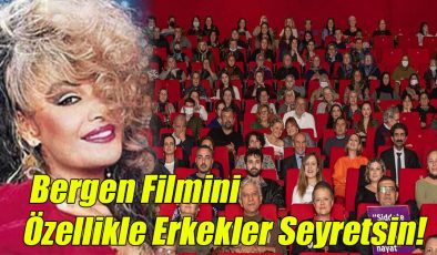 Bergen Filmini Özellikle Erkekler Seyretsin!