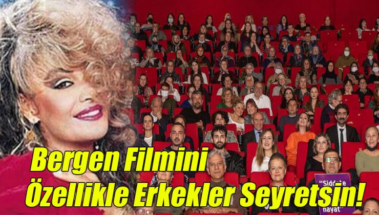 Bergen Filmini Özellikle Erkekler Seyretsin!
