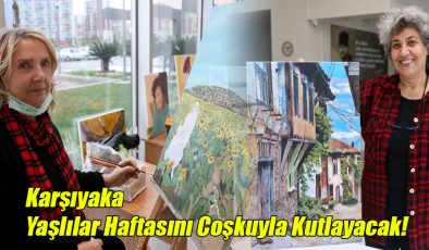 Karşıyaka ‘Yaşlılara Saygı Haftası’nı Coşkuyla Kutlayacak!