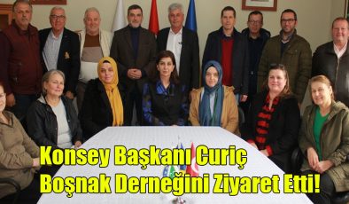 Konsey Başkanı Curiç Boşnak Derneğini Ziyaret Etti!