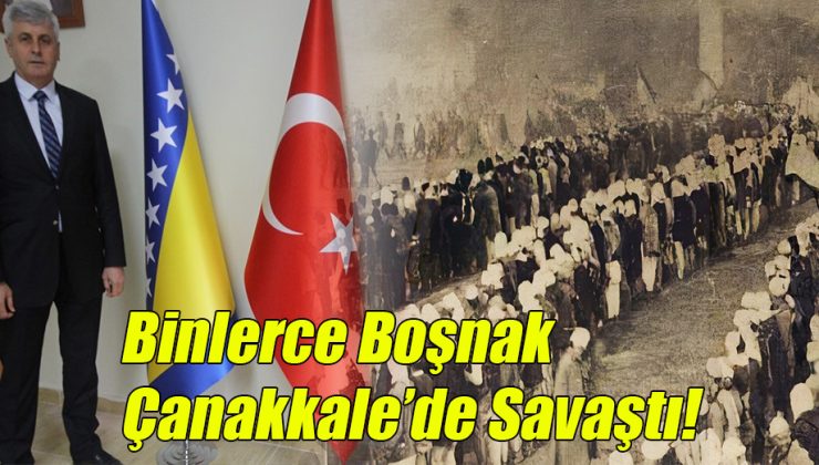 Binlerce Boşnak Çanakkale’de Savaştı!