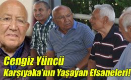 Cengiz Yüncü; “Karşıyaka’nın Yaşayan Efsaneleri!”