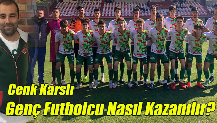 Cenk Karslı; “Genç Futbolcu Nasıl Kazanılır?”