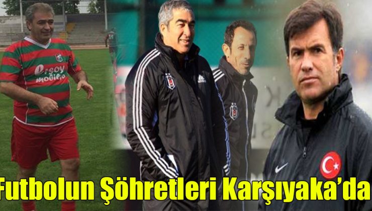 Futbolun Şöhretleri Karşıyaka’da!