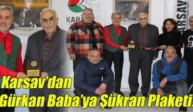 Karsav’dan Gürkan Baba’ya Şükran Plaketi!